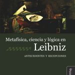 Publicación: Metafísica, lógica y ciencia en Leibniz